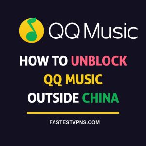How to Unblock QQ Music Outside China