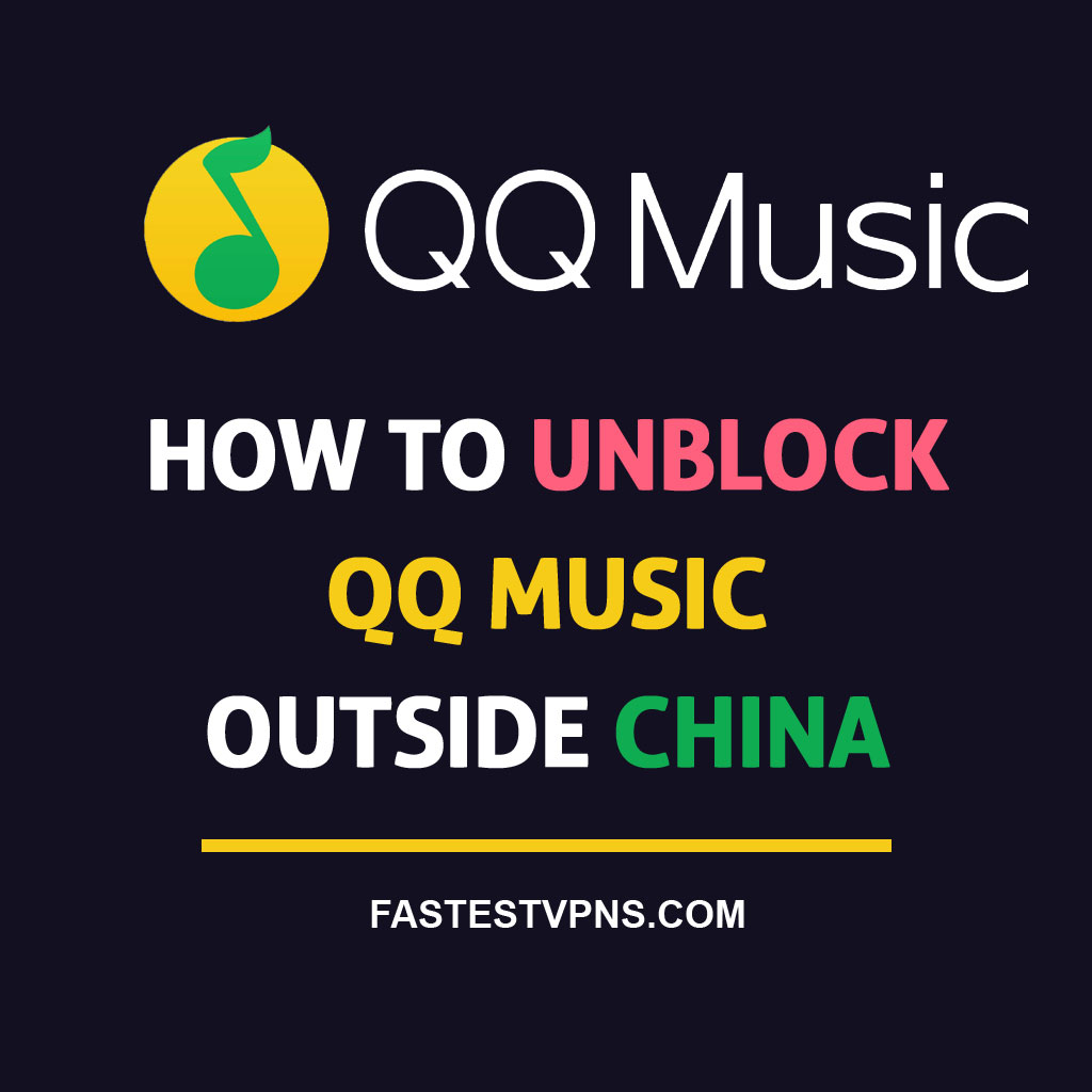 How to Unblock QQ Music Outside China [July 2022]