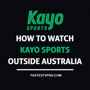 Watch Kayo Sports Outside Australia