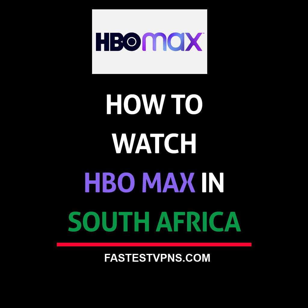 How to Watch HBO Max in South Africa in Jan. 2024