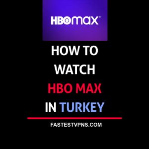 watch hbo max in turkey