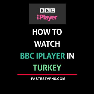 watch BBC iPlayer in Turkey