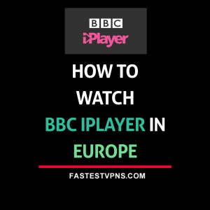 Watch BBC iPlayer in Europe
