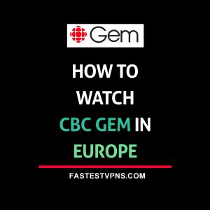 watch CBC Gem in Europe