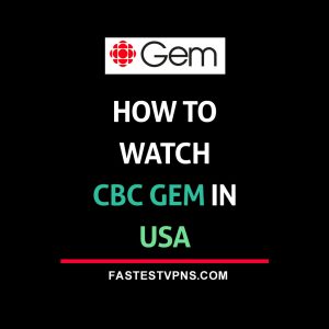 Watch CBC Gem in the USA